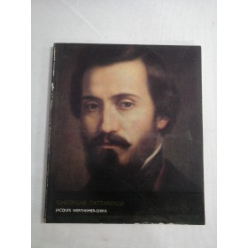    (Artisti  Romani)  GHEORGHE  TATTARESCU  SI  REVOLUTIA  DE  LA  1848  -  Jacques  Wertheimer- Ghika  -  Editura Meridiane, 1971 